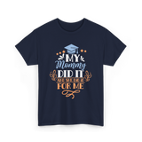 My Mommy Did It Graduation T-Shirt - Navy