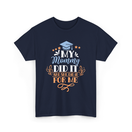 My Mommy Did It Graduation T-Shirt - Navy