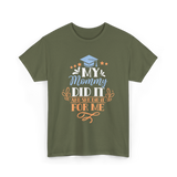 My Mommy Did It Graduation T-Shirt - Military Green