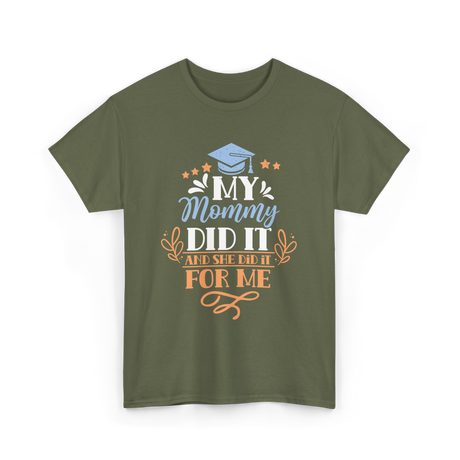 My Mommy Did It Graduation T-Shirt - Military Green