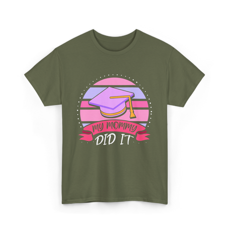 My Mommy Did It Graduation T-Shirt - Military Green