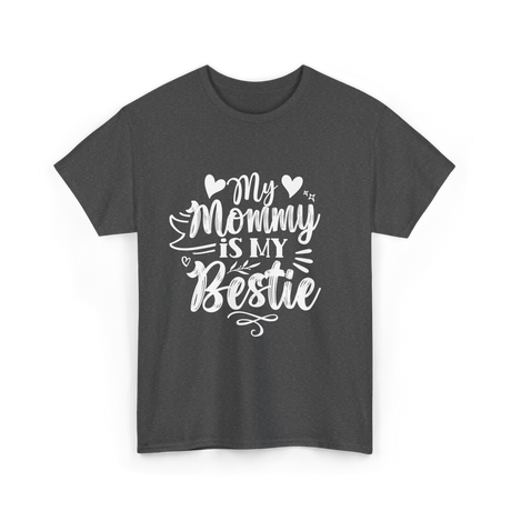 My Mommy Is My Bestie Friendship T-Shirt - Dark Heather