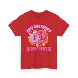 My Mommy Is My Bestie Friendship T-Shirt - Red