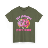 My Mommy Is My Bestie Friendship T-Shirt - Military Green