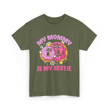 My Mommy Is My Bestie Friendship T-Shirt - Military Green