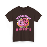 My Mommy Is My Bestie Friendship T-Shirt - Dark Chocolate