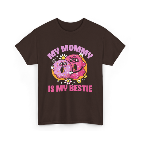 My Mommy Is My Bestie Friendship T-Shirt - Dark Chocolate