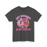 My Mommy Is My Bestie Friendship T-Shirt - Dark Heather