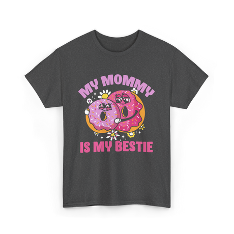 My Mommy Is My Bestie Friendship T-Shirt - Dark Heather