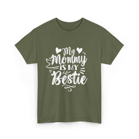 My Mommy Is My Bestie Friendship T-Shirt - Military Green