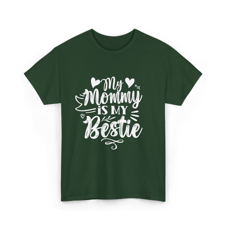 My Mommy Is My Bestie Friendship T-Shirt - Forest Green