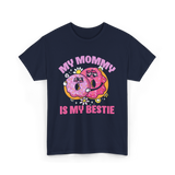 My Mommy Is My Bestie Friendship T-Shirt - Navy