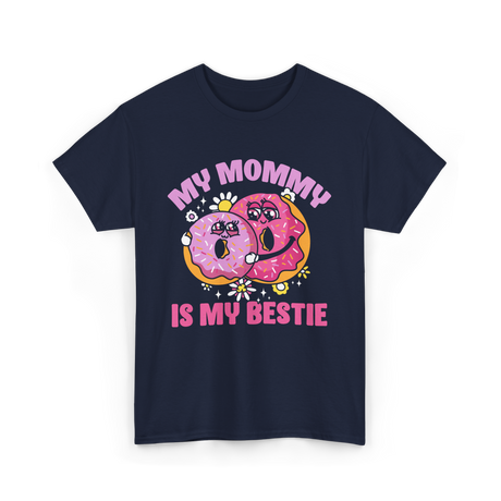 My Mommy Is My Bestie Friendship T-Shirt - Navy