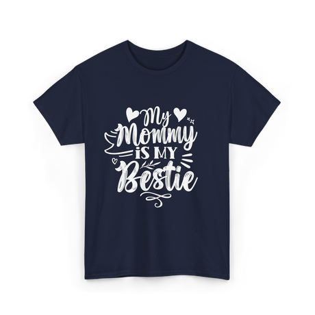 My Mommy Is My Bestie Friendship T-Shirt - Navy