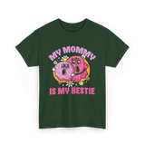 My Mommy Is My Bestie Friendship T-Shirt - Forest Green