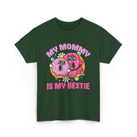 My Mommy Is My Bestie Friendship T-Shirt - Forest Green