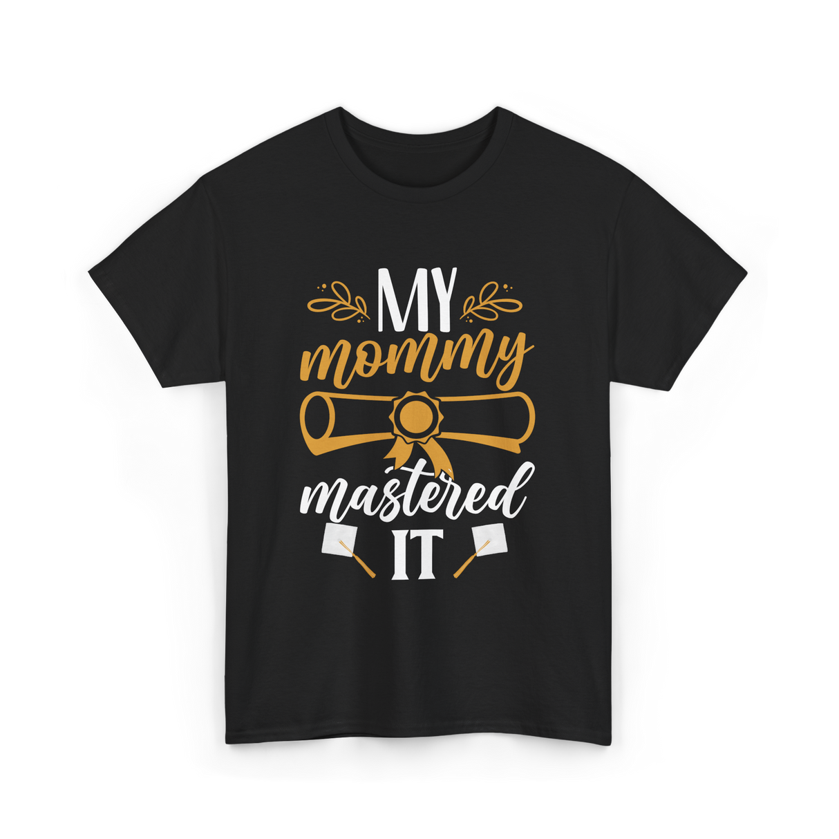 My Mommy Mastered It Graduation T-Shirt - Black