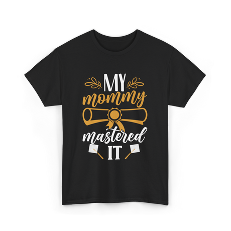 My Mommy Mastered It Graduation T-Shirt - Black