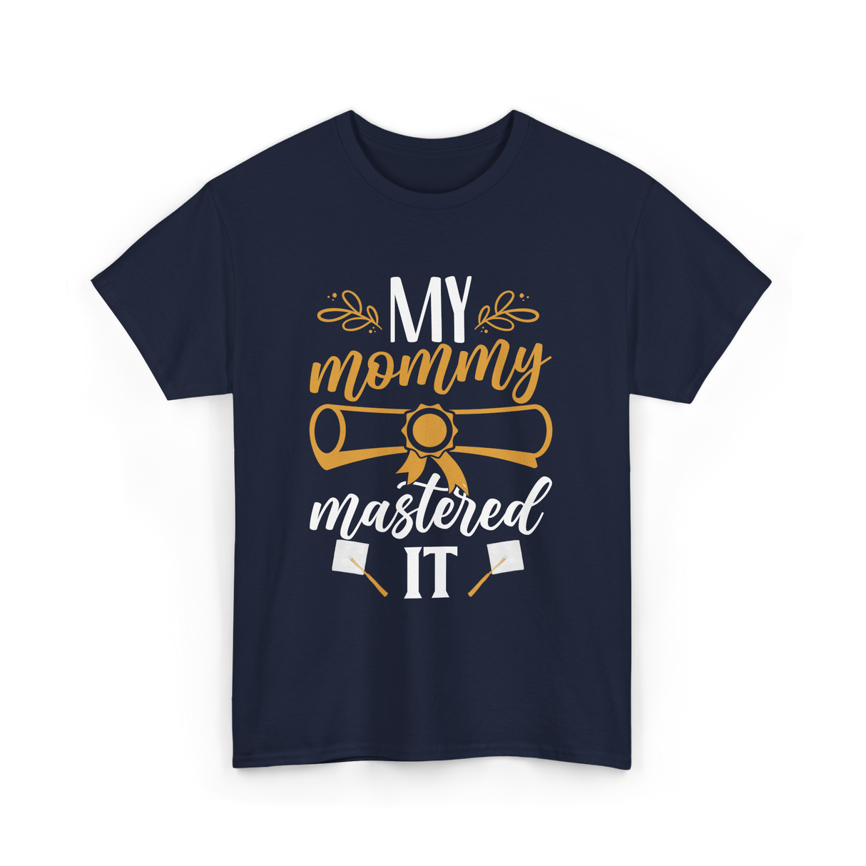 My Mommy Mastered It Graduation T-Shirt - Navy