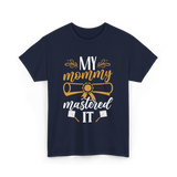 My Mommy Mastered It Graduation T-Shirt - Navy