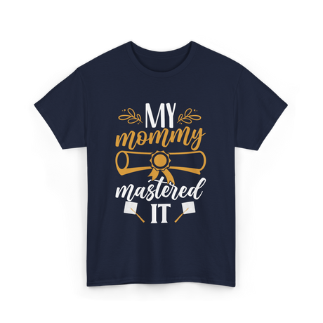 My Mommy Mastered It Graduation T-Shirt - Navy