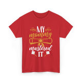 My Mommy Mastered It Graduation T-Shirt - Red