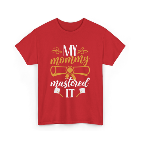 My Mommy Mastered It Graduation T-Shirt - Red