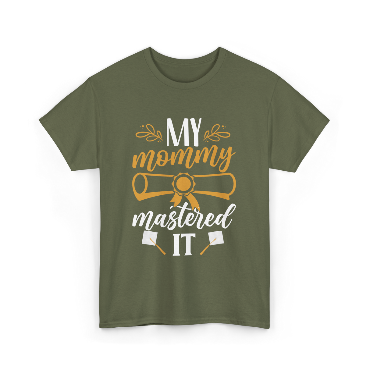 My Mommy Mastered It Graduation T-Shirt - Military Green