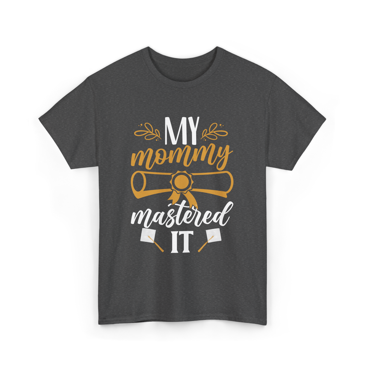 My Mommy Mastered It Graduation T-Shirt - Dark Heather