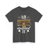 My Mommy Mastered It Graduation T-Shirt - Dark Heather