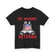 My Mommy Veteran Military Mom T-Shirt - Black