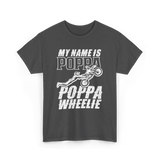 My Name Is Poppa Wheelie Rider T-Shirt - Dark Heather