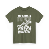 My Name Is Poppa Wheelie Rider T-Shirt - Military Green