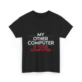 My Other Computer T-Shirt - Black