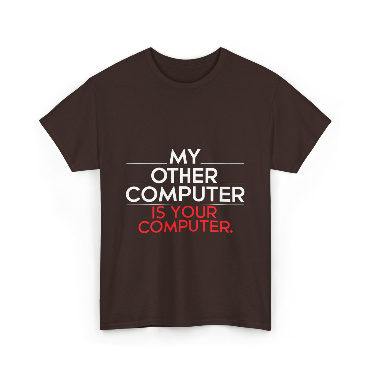 My Other Computer T-Shirt - Dark Chocolate