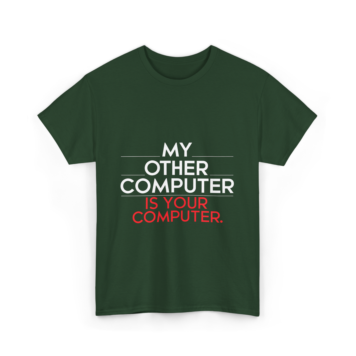 My Other Computer T-Shirt - Forest Green