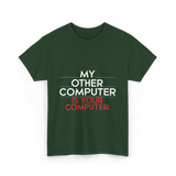 My Other Computer T-Shirt - Forest Green