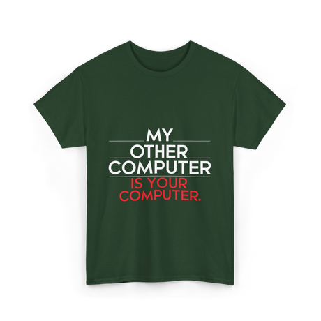 My Other Computer T-Shirt - Forest Green