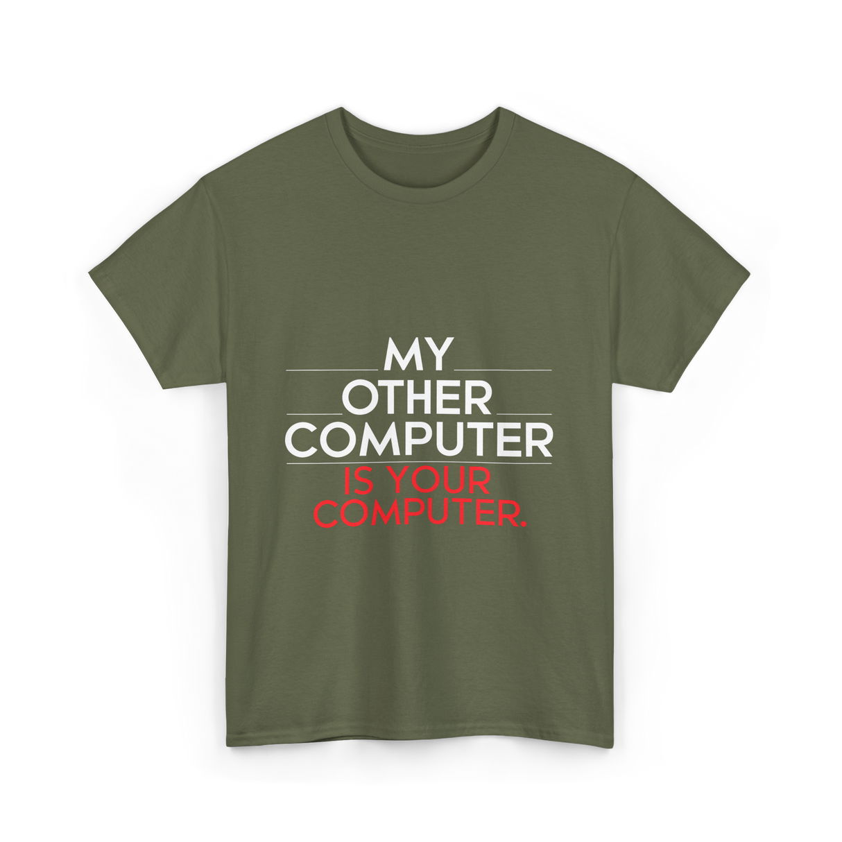 My Other Computer T-Shirt - Military Green