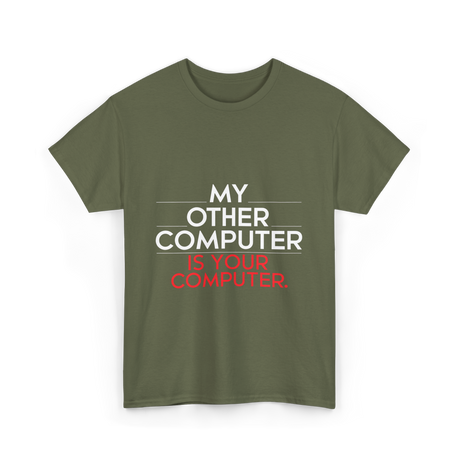 My Other Computer T-Shirt - Military Green