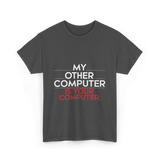 My Other Computer T-Shirt - Dark Heather