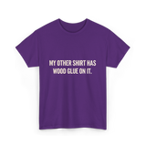 My Other Shirt Wood Glue Carpenter T-Shirt - Purple