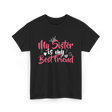 My Sister Is My Best Friend Friendship T-Shirt - Black