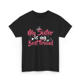 My Sister Is My Best Friend Friendship T-Shirt - Black