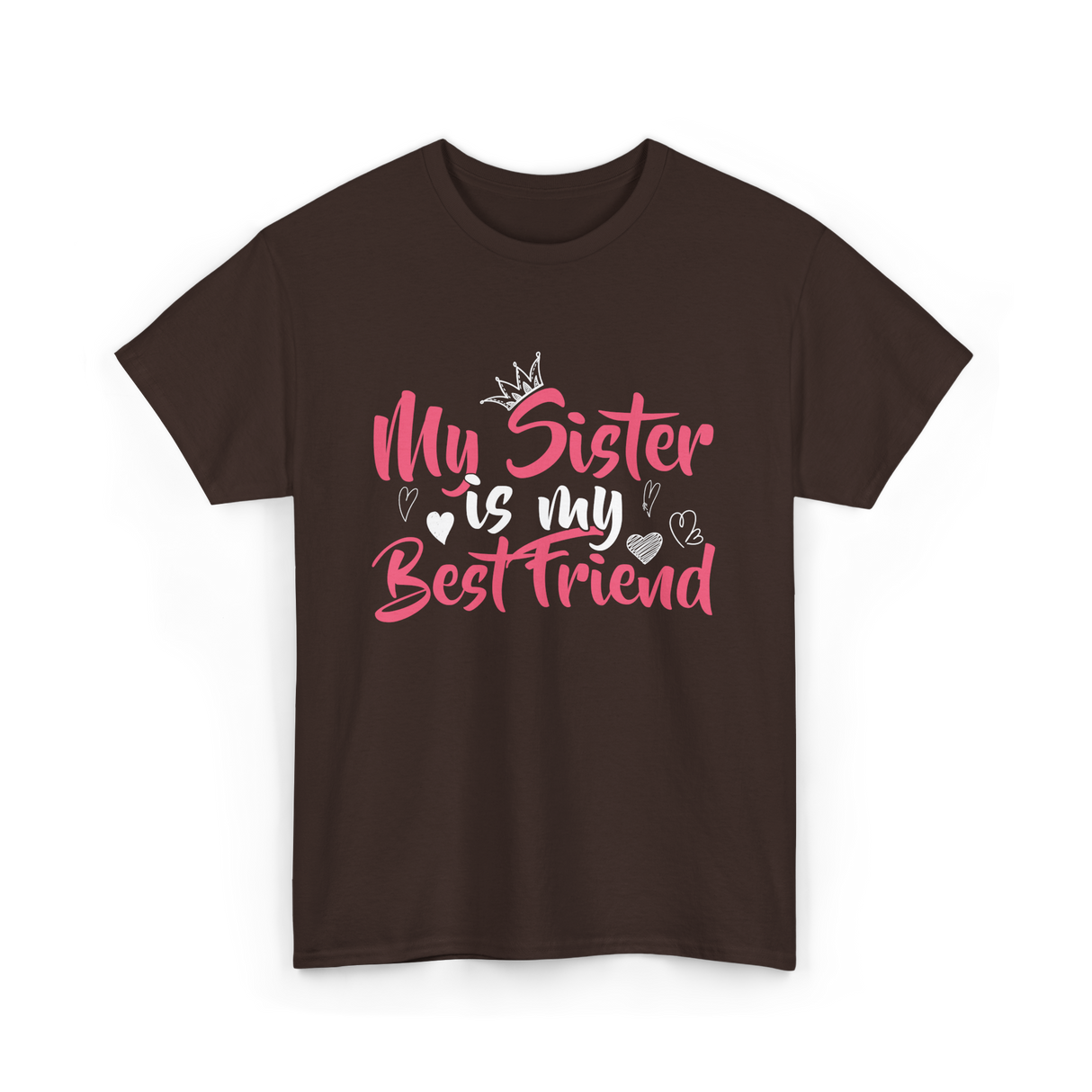 My Sister Is My Best Friend Friendship T-Shirt - Dark Chocolate