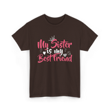 My Sister Is My Best Friend Friendship T-Shirt - Dark Chocolate