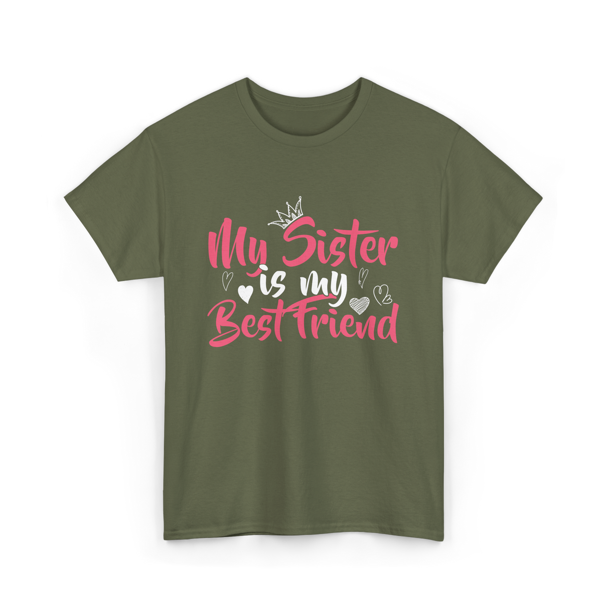 My Sister Is My Best Friend Friendship T-Shirt - Military Green