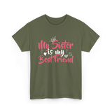 My Sister Is My Best Friend Friendship T-Shirt - Military Green