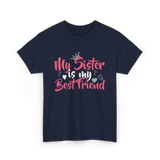 My Sister Is My Best Friend Friendship T-Shirt - Navy