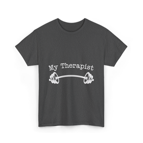 My Therapist Barbell Workout T-Shirt - Dark Heather